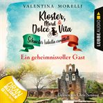 Ein geheimnisvoller Gast : Kloster, Mord und Dolce Vita  Schwester Isabella ermittelt cover image