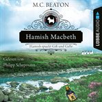 Hamish Macbeth spuckt Gift und Galle : Schottland Krimis cover image