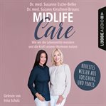 Midlife-Care : Wie wir die Lebensmitte meistern und die Kraft unserer Hormone nutzen cover image