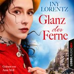 Glanz der Ferne : Berlin Iny Lorentz (German) cover image