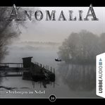 Verborgen im Nebel : Anomalia Das Hörspiel cover image