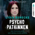 Psychopathinnen : Die Psychologie des weiblichen Bösen cover image