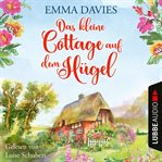 Das kleine Cottage auf dem Hügel : Cottage-Reihe cover image