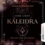 Wer die Liebe entfesselt : Kaleidra (German) cover image