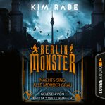 Berlin Monster : Nachts sind alle Mörder grau. Die Monster von Berlin cover image