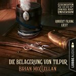 Die Belagerung von Tilpur : Geschichte aus dem Powder. Mage. Universum cover image