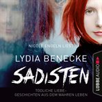 Sadisten : Tödliche Liebe. Geschichten aus dem wahren Leben cover image