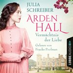 Vermächtnis der liebe. Arden Hall saga (german) cover image