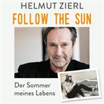 Follow the sun : Der Sommer meines Lebens cover image