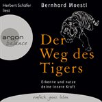 Der Weg des Tigers : Erkenne und nutze deine innere Kraft cover image