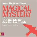 Magical Mystery oder : Die Rückkehr des Karl Schmidt cover image