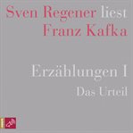 Erzählungen I : Das Urteil. Sven Regener liest Franz Kafka cover image
