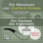 Der Daumen des Ingenieurs : Die Abenteuer von Sherlock Holmes cover image
