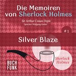 Silver Blaze : Die Memoiren von Sherlock Holmes cover image