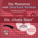 Die "Gloria Scott" : Die Memoiren von Sherlock Holmes cover image