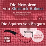 Die Squires von Reigate : Die Memoiren von Sherlock Holmes cover image