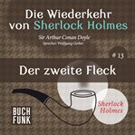 Der zweite Fleck : Die Wiederkehr von Sherlock Holmes cover image