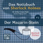 Der Mazarin-Stein : Das Notizbuch von Sherlock Holmes cover image