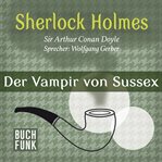 Der Vampir von Sussex : Das Notizbuch von Sherlock Holmes cover image