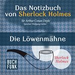 Die Löwenmähne : Das Notizbuch von Sherlock Holmes cover image