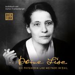 Deine Lise : Die Physikerin Lise Meitner im Exil (Hörspiel) cover image