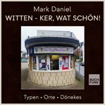 Witten : ker, wat schön!. Typen Orte Döneke cover image