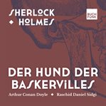 Der Hund von Baskerville : Sherlock Holmes - Die Romane cover image