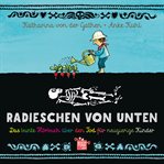 Radieschen von unten - Das bunte Hörbuch über den Tod für neugierige Kinder cover image