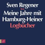 Meine Jahre mit Hamburg-Heiner. Logbücher cover image