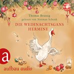 Die Weihnachtsgans Hermine : und Der Wurm am Turm cover image