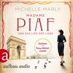 Madame Piaf und das Lied der Liebe cover image
