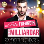 Eine Fake-freundin Für Den Milliardär : A Fake Boyfriend Billionaire Romance. San Antonio Billionaires (German) cover image