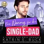 Eine Nanny Für Den Single-Dad : A Single Dad Boss Romance. San Antonio Billionaires German) cover image