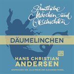 Däumelinchen : H. C. Andersen: Sämtliche Märchen und Geschichten cover image