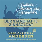 Der standhafte Zinnsoldat : H. C. Andersen: Sämtliche Märchen und Geschichten cover image