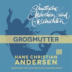 Großmutter. H. C. Andersen: Sämtliche Märchen und Geschichten cover image