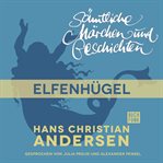 Elfenhügel. H. C. Andersen: Sämtliche Märchen und Geschichten cover image