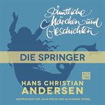 Die Springer : H. C. Andersen: Sämtliche Märchen und Geschichten cover image