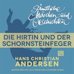 Die Hirtin und der Schornsteinfeger : H. C. Andersen: Sämtliche Märchen und Geschichten cover image
