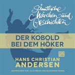 Der Kobold bei dem Höker : H. C. Andersen: Sämtliche Märchen und Geschichten cover image
