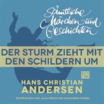 Der Sturm zieht mit den Schildern um : H. C. Andersen: Sämtliche Märchen und Geschichten cover image