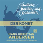 Der Komet : H. C. Andersen: Sämtliche Märchen und Geschichten cover image