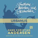 Urbanus : H. C. Andersen: Sämtliche Märchen und Geschichten cover image