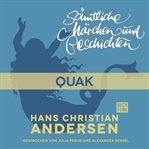 Quak : H. C. Andersen: Sämtliche Märchen und Geschichten cover image
