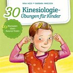 30 Kinesiologie-übungen Für Kinder : Blockaden Lösen, Balance Finden cover image