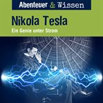 Nikola Tesla : Ein Genie unter Strom. Abenteuer & Wissen (German) cover image