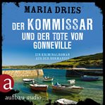 Der Kommissar und der Tote von Gonneville : Kommissar Philippe Lagarde cover image