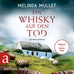Ein Whisky auf den Tod : Abigail Logan (German) cover image