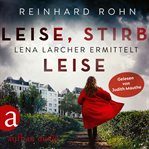 Leise, stirb leise : Lena Larcher ermittelt cover image