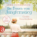 Die Frauen vom Jungfernstieg : Gerdas Entscheidung. Jungfernstieg Saga cover image